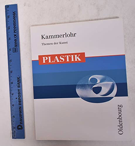 Kammerlohr - Themen der Kunst: Plastik - Schulbuch